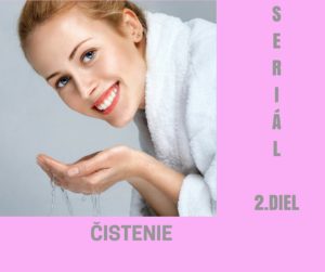 Seriál 2.diel: Čistenie pleti