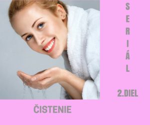 Seriál 2.diel: Čistenie pleti